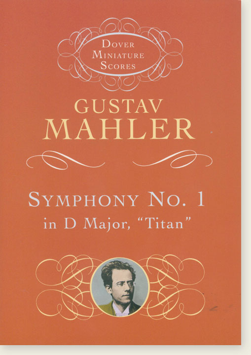 Mahler Symphony No. 1 in D Major, "Titan" Dover Miniature Scores Mahler Symphony No. 1 in D Major, "Titan" Dover Miniature Scores
