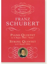 Schubert Piano Quintet in A Major, D667 "Trout", String Quintet in C Major, D956 Dover Miniature Scores Schubert Piano Quintet in A Major, D667 "Trout", String Quintet in C Major, D956 Dover Miniature Scores