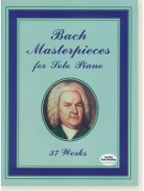 Bach Masterpieces for Solo Piano: 37 Works Bach Masterpieces for Solo Piano: 37 Works
