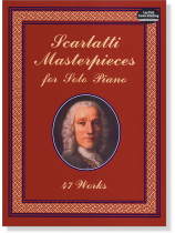 Scarlatti Masterpieces for Solo Piano 47 Works Scarlatti Masterpieces for Solo Piano 47 Works