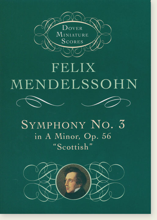 Mendelssohn Symphony No. 3 in A Minor, Op. 56 "Scottish" Dover Miniature Scores Mendelssohn Symphony No. 3 in A Minor, Op. 56 "Scottish" Dover Miniature Scores
