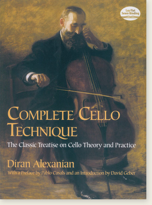 Diran Alexanian Complete Cello Technique The Classic Treatise on Cello Theory and Practice