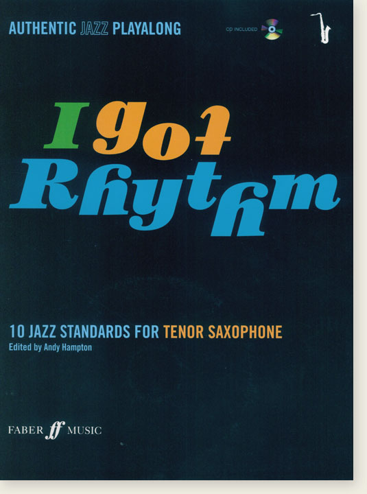 I Got Rhythm (Authentic Jazz Playalong) 10 Jazz Standards For Tenor Saxophone