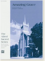 Amazing Grace Arranged for Piano by Margaret Goldston Late Intermediate Amazing Grace Arranged for Piano by Margaret Goldston Late Intermediate