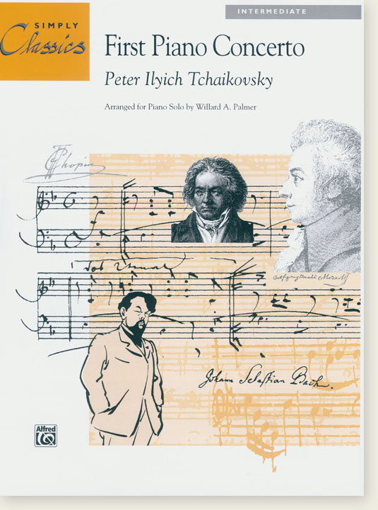 Peter Ilyich Tchaikovsky First Piano Concerto Arranged for Piano Solo by Willard A. Palmer Intermediate