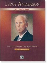 Leroy Anderson at the Piano‧Complete Works for Solo Piano Leroy Anderson at the Piano‧Complete Works for Solo Piano