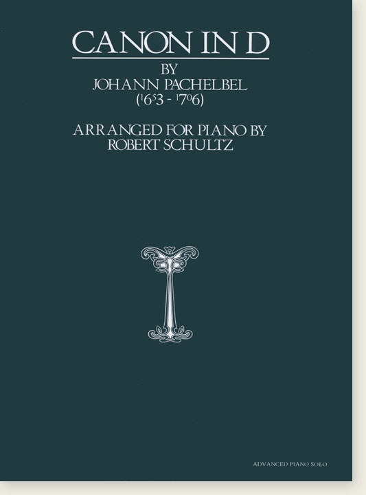 Pachelbel Canon in D Arranged for Piano by Robert Schultz Advanced Piano Solo