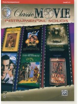 Classic Movie Instrumental Solos, Piano Accompaniment, Level 2-3 Classic Movie Instrumental Solos, Piano Accompaniment, Level 2-3