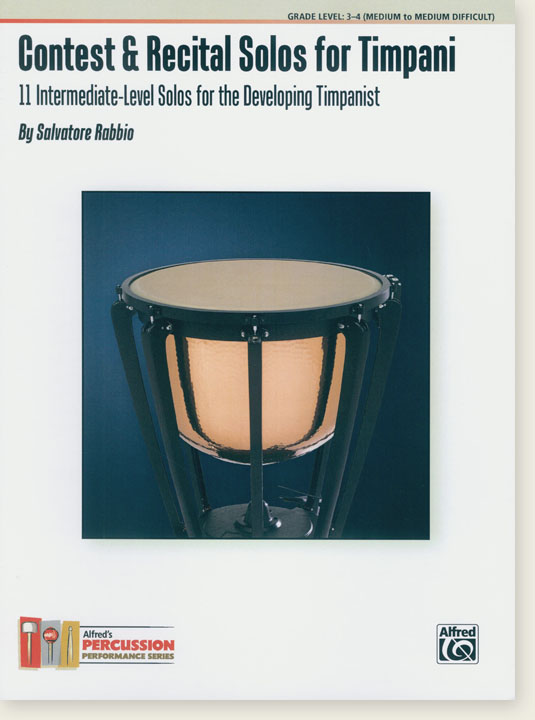 Contest & Recital Solos for Timpani 11 Intermediate-Level Solos for the Developing Timpanist By Salvatore Rabbio