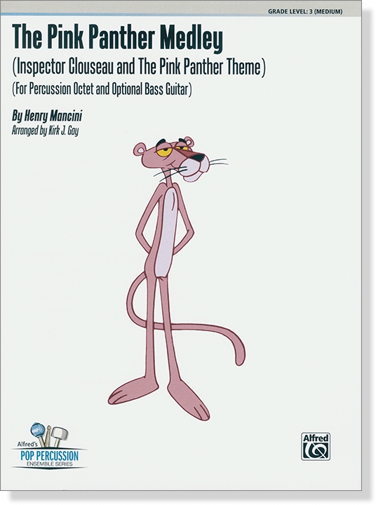 The Pink Panther Medley (Inspector Clouseau and The Pink Panther Theme) for Percussion Octet and Bass Guitar The Pink Panther Medley (Inspector Clouseau and The Pink Panther Theme) for Percussion Octet and Bass Guitar