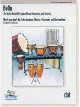 Bella (For Mallet Ensemble, Optional Hand Percussion and Drumset) Words and music by Carlos Santana, Chester Thompson, and Sterling Crew