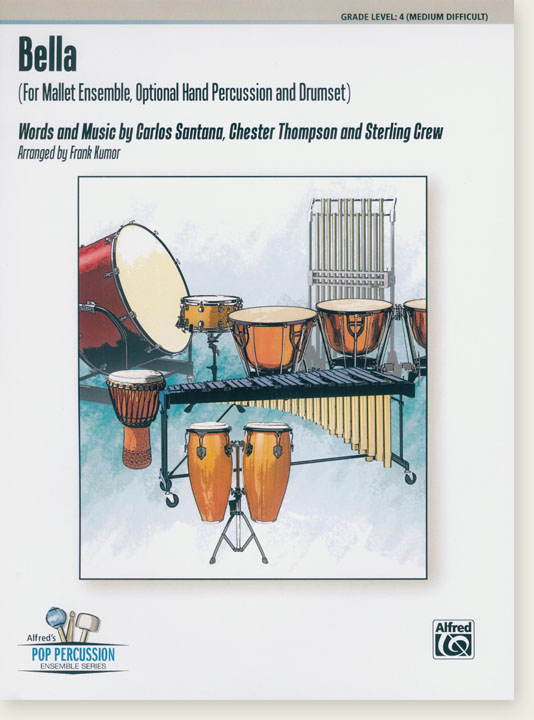 Bella (For Mallet Ensemble, Optional Hand Percussion and Drumset) Words and music by Carlos Santana, Chester Thompson, and Sterling Crew