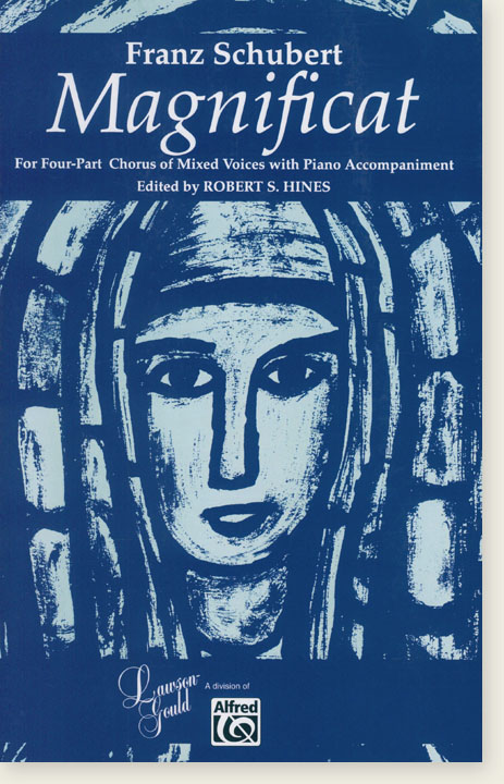 Franz Schubert Magnificat for Four-Part Chorus of Mixed Voices with Piano Accompaniment Franz Schubert Magnificat for Four-Part Chorus of Mixed Voices with Piano Accompaniment