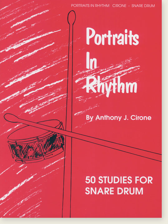 Portraits in Rhythm 50 Studies for Snare Drum by Anthony J. Cirone Portraits in Rhythm 50 Studies for Snare Drum by Anthony J. Cirone