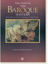 Easy Solos by The Baroque Masters Piano Solos by Master Composers of the Period Easy Solos by The Baroque Masters Piano Solos by Master Composers of the Period