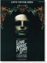 Love Never Dies Vocal/Piano Edition Love Never Dies Vocal/Piano Edition
