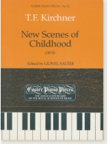 T. F. Kirchner New Scenes of Childhood Op. 55 Easier Piano Pieces No. 52 T. F. Kirchner New Scenes of Childhood Op. 55 Easier Piano Pieces No. 52