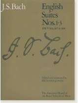 J.S. Bach English Suites Nos. 1-3 BWV 806, 807 & 808 for Piano J.S. Bach English Suites Nos. 1-3 BWV 806, 807 & 808 for Piano