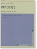 Aram Khachaturian/Berceuse(1926) A.ハチャトゥリャン ヴァイオリン、チェロとピアノのための<子守歌> Aram Khachaturian/Berceuse(1926) A.ハチャトゥリャン ヴァイオリン、チェロとピアノのための<子守歌>