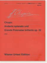 Chopin Andante Spianato und Grande Polonaise Brillante Op. 22/ショパン アンダンテ・スピアナートと華麗なる大ポロネーズ 作品22 ウィーン原典版 for Piano Chopin Andante Spianato und Grande Polonaise Brillante Op. 22/ショパン アンダンテ・スピアナートと華麗なる大ポロネーズ 作品22 ウィーン原典版 for Piano