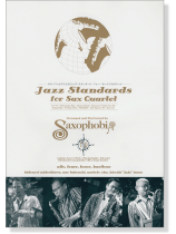 Sax Quartet Jazz Standards by Saxophobia サキソフォビアによるジャズスタンダード‧フォー‧サックスカルテット【CD+樂譜】 Sax Quartet Jazz Standards by Saxophobia サキソフォビアによるジャズスタンダード‧フォー‧サックスカルテット【CD+樂譜】