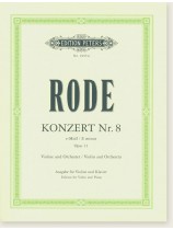 Rode Konzert Nr. 8 E minor Opus 13 Violin and Orchestra Edition for Violin and Piano Rode Konzert Nr. 8 E minor Opus 13 Violin and Orchestra Edition for Violin and Piano