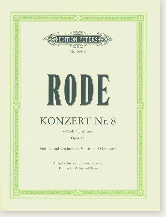 Rode Konzert Nr. 8 E minor Opus 13 Violin and Orchestra Edition for Violin and Piano Rode Konzert Nr. 8 E minor Opus 13 Violin and Orchestra Edition for Violin and Piano
