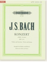 J. S. Bach Konzert in  A minor BWV 1041 Violin and Strings Edition for Violin and Piano J. S. Bach Konzert in  A minor BWV 1041 Violin and Strings Edition for Violin and Piano