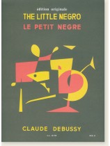 Claude Debussy The Little Negro for Piano Claude Debussy The Little Negro for Piano