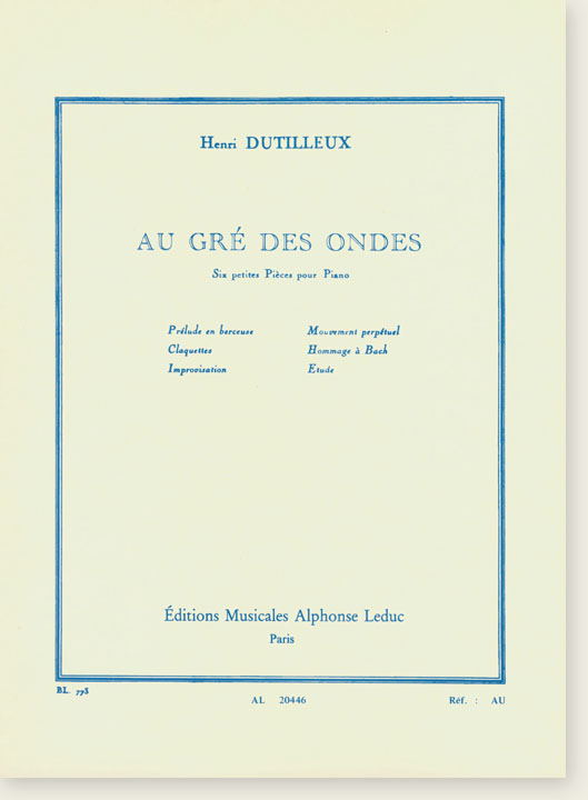 Henri Dutilleux Au Gré Des Ondes Six Petites Pièces Pour Piano