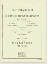 Théo Charlier 36 Études Transcendantes for Trumpet, Cornet or Flugelhorn New Edition by Roger Delmotte Théo Charlier 36 Études Transcendantes for Trumpet, Cornet or Flugelhorn New Edition by Roger Delmotte