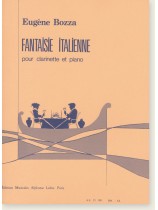 Eugène Bozza Fantaisie Italienne pour Clarinette et Piano Eugène Bozza Fantaisie Italienne pour Clarinette et Piano