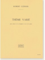 Robert Clérisse Thème Varié pour Cornet Si♭ ou Trompette Ut ou Si♭ et Piano Robert Clérisse Thème Varié pour Cornet Si♭ ou Trompette Ut ou Si♭ et Piano