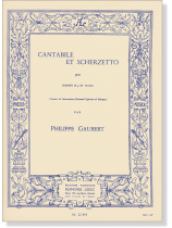Philippe Gaubert: Cantabile Et Scherzetto pour Cornet Si♭ et Piano Philippe Gaubert: Cantabile Et Scherzetto pour Cornet Si♭ et Piano