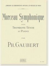 Ph. Gaubert Morceau Symphonique pour Trombone-Ténor et Piano Ph. Gaubert Morceau Symphonique pour Trombone-Ténor et Piano