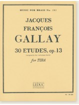 Jacques François Gallay 30 Etudes , Op. 13 for Tuba Jacques François Gallay 30 Etudes , Op. 13 for Tuba
