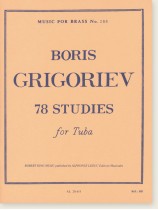 Boris Grigoriev: 78 Studies for Tuba Boris Grigoriev: 78 Studies for Tuba