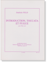 Jindřich Feld: Introduction, Toccata et Fugue pour Flûte Solo
