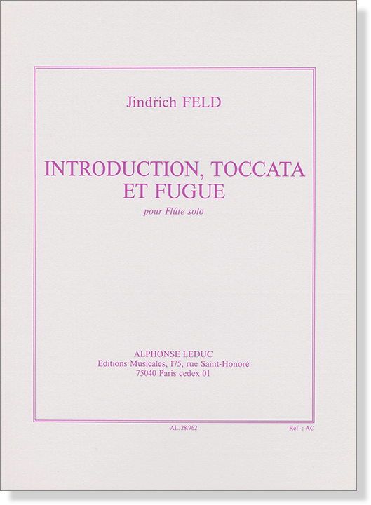 Jindřich Feld: Introduction, Toccata et Fugue pour Flûte Solo Jindřich Feld: Introduction, Toccata et Fugue pour Flûte Solo