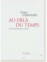 Yuko Uebayashi: Au-Delà Du Temps Pour 2 Flûtes Et Piano