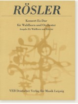 Rössler Konzert Es-Dur für Waldhorn und Orchester Ausgabe für Waldhorn und Klavier Rössler Konzert Es-Dur für Waldhorn und Orchester Ausgabe für Waldhorn und Klavier