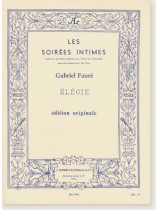 Gabriel Fauré Élégie Édition Originale pour Violon (ou Violoncelle) avec Accompagnement de Piano Gabriel Fauré Élégie Édition Originale pour Violon (ou Violoncelle) avec Accompagnement de Piano