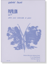 Gabriel Fauré Papillon Op. 77 Piéce Pour Violoncelle et Piano Gabriel Fauré Papillon Op. 77 Piéce Pour Violoncelle et Piano
