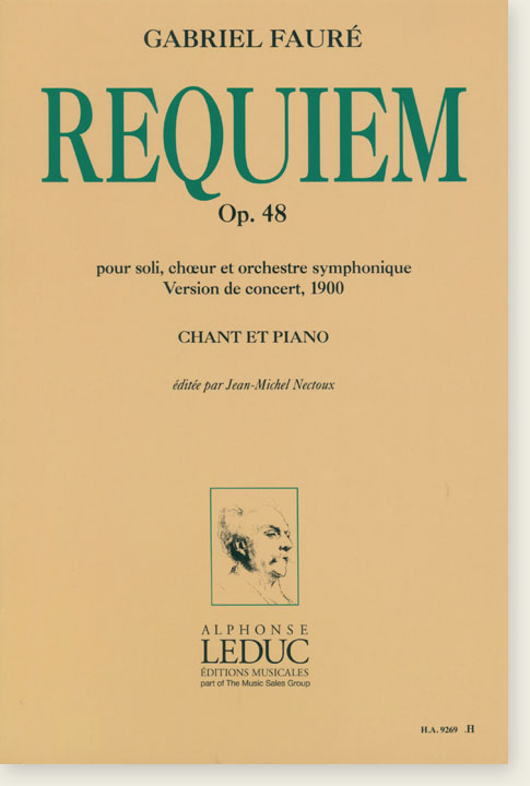 Gabriel Fauré Requiem Op. 48 Version de Concert, 1900 Chant et Piano Gabriel Fauré Requiem Op. 48 Version de Concert, 1900 Chant et Piano