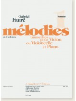 Gabriel Fauré Mélodies Transcrites pour Violon ou Violoncelle et Paino 1er Volume Gabriel Fauré Mélodies Transcrites pour Violon ou Violoncelle et Paino 1er Volume