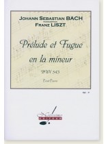Johann Sebastian Bach Prélude et fugue en la mineur BWV 543 pour Piano Johann Sebastian Bach Prélude et fugue en la mineur BWV 543 pour Piano