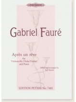 Gabriel Fauré Après un rêve for Violoncello (Viola/Violin) and Piano Gabriel Fauré Après un rêve for Violoncello (Viola/Violin) and Piano