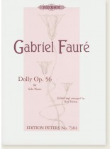 Gabriel Fauré Dolly Op. 56 for Solo Piano Gabriel Fauré Dolly Op. 56 for Solo Piano