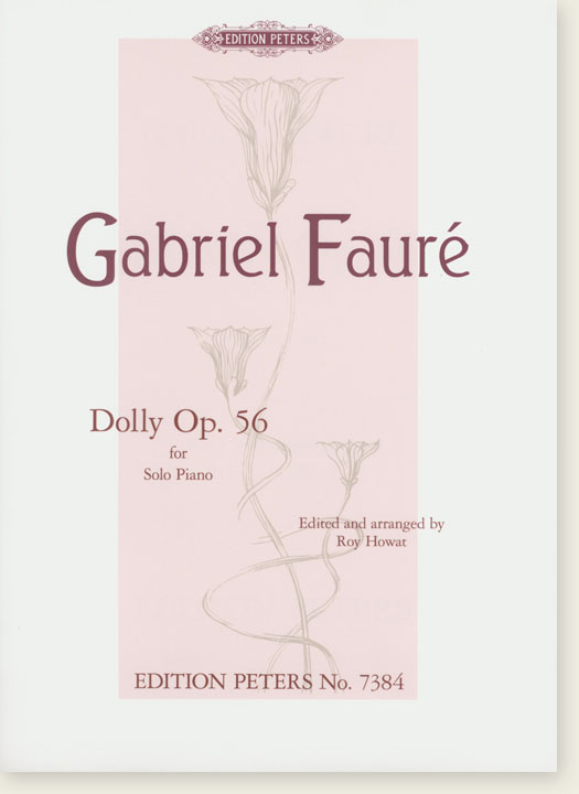 Gabriel Fauré Dolly Op. 56 for Solo Piano Gabriel Fauré Dolly Op. 56 for Solo Piano