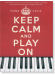 Keep Calm And Play On: Piano Solo